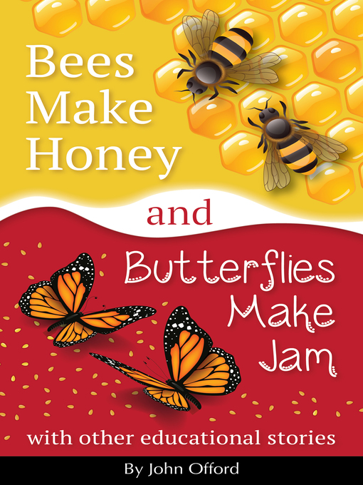 Title details for Bees Make Honey and Butterflies Make Jam by John Offord - Available